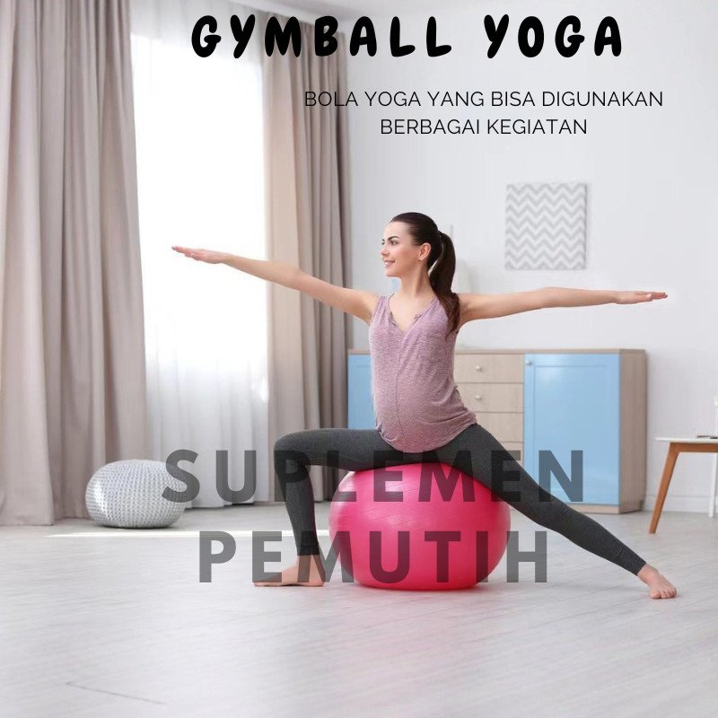 Bola Yoga Gymball Ball 55cm, 65cm, 75cm Multifungsi untuk Latihan Efektif di Rumah